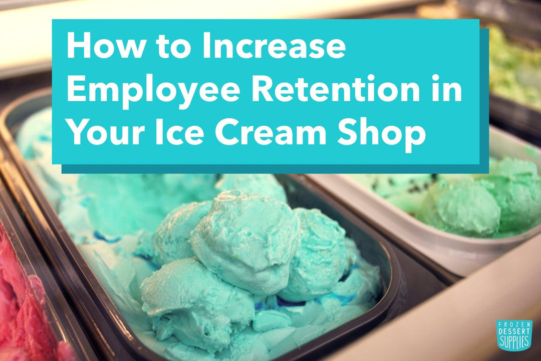 How to Increase Employee Retention in Your Ice Cream Shop - Frozen Dessert Supplies
