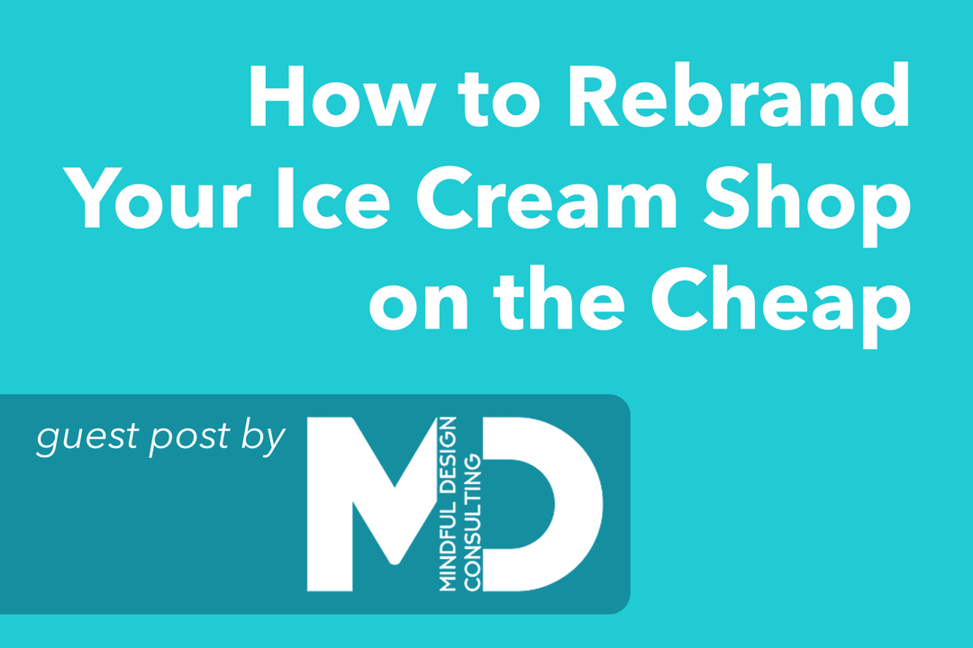 How to Rebrand Your Ice Cream Shop on the Cheap - Frozen Dessert Supplies