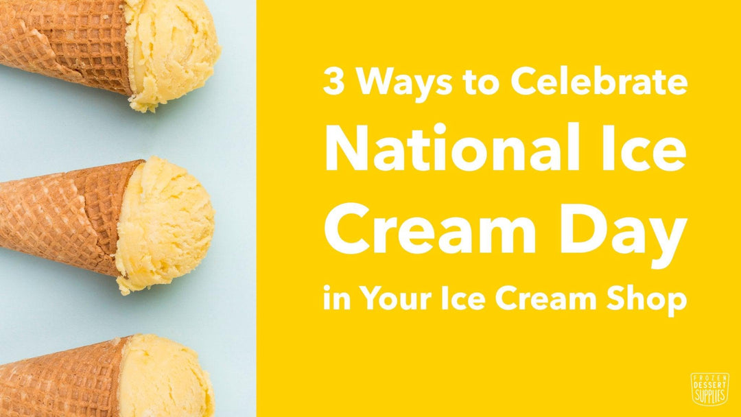 4 Ways to Celebrate National Ice Cream Day in Your Ice Cream Shop (With Social Media Templates) - Frozen Dessert Supplies