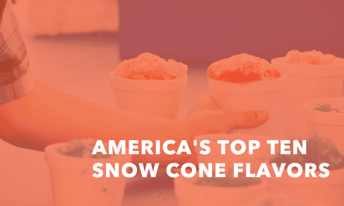 America's Top Ten Snow Cone Flavors - Frozen Dessert Supplies
