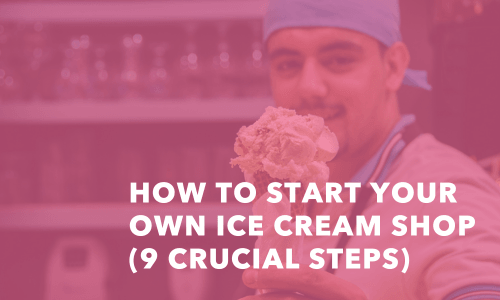 How to Start Your Own Ice Cream Shop (9 Crucial Steps) - Frozen Dessert Supplies
