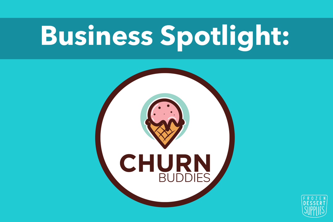 Business Spotlight: Churn Buddies - Frozen Dessert Supplies