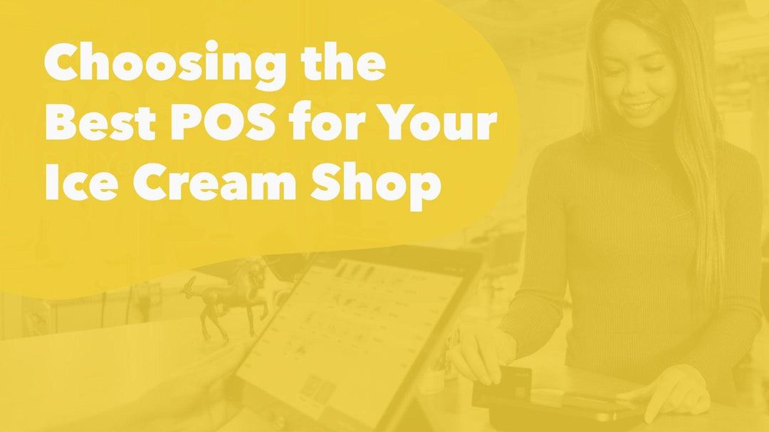 Choosing the Best POS System for Your Ice Cream Shop - Frozen Dessert Supplies