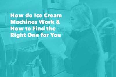 How do Ice Cream Machines Work and How to Find the Right One for You
