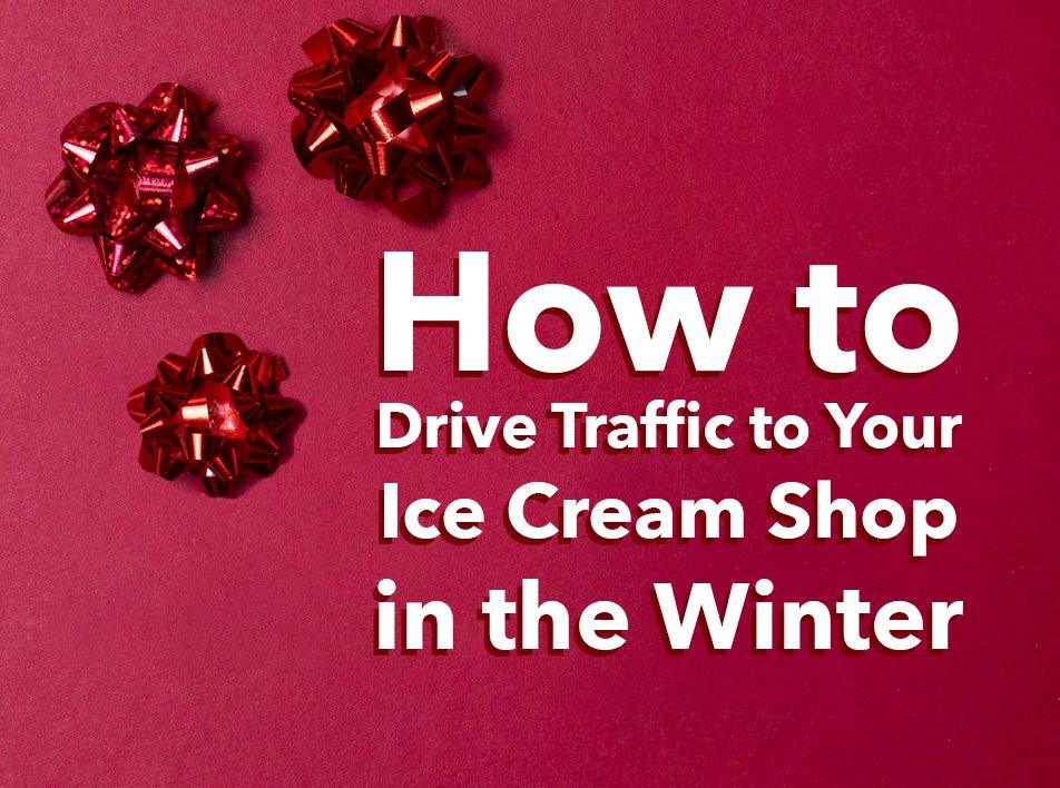 How to Drive Traffic to Your Ice Cream Shop in the Winter - Frozen Dessert Supplies