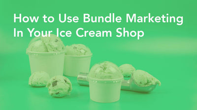 How to Use Bundle Marketing In Your Ice Cream Shop