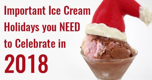 Important Ice Cream Holidays you NEED to Celebrate in 2018 - Frozen Dessert Supplies