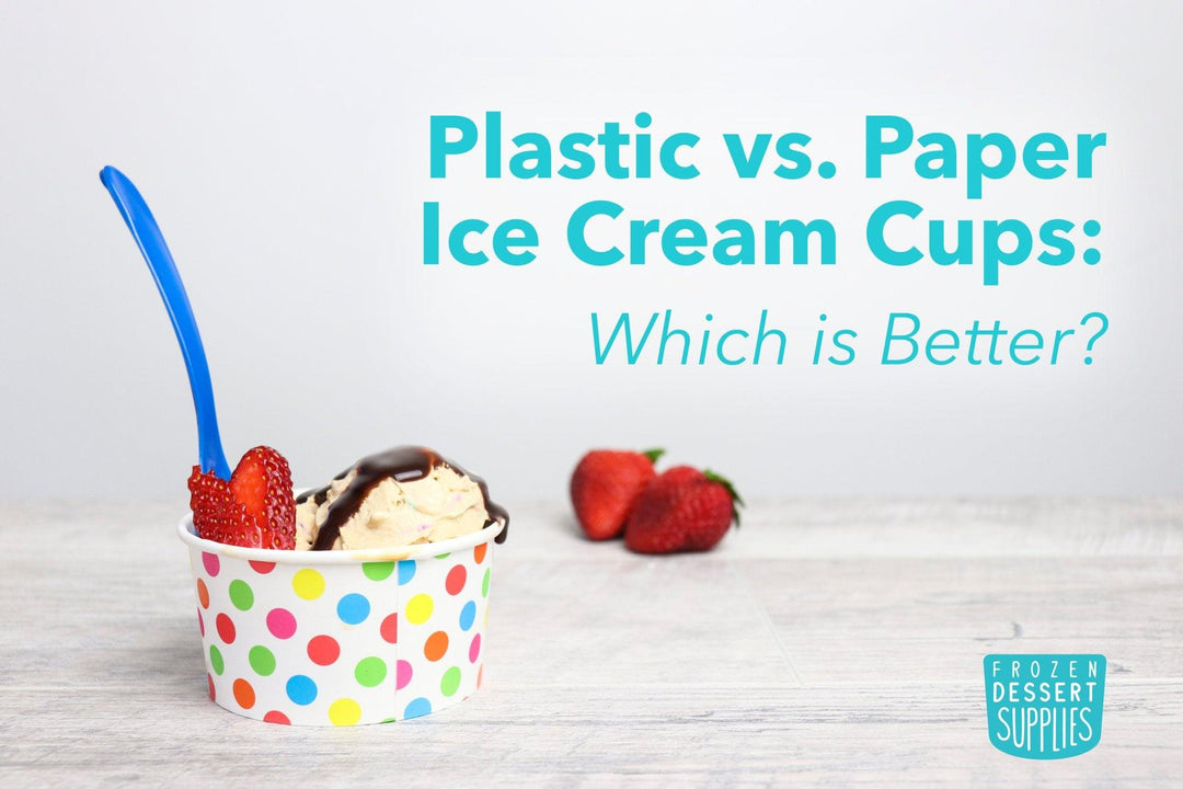 Plastic vs. Paper Ice Cream Cups: Which is Better? - Frozen Dessert Supplies
