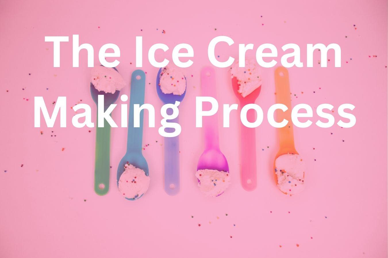 Explained - Ice Cream Making Process - Frozen Dessert Supplies