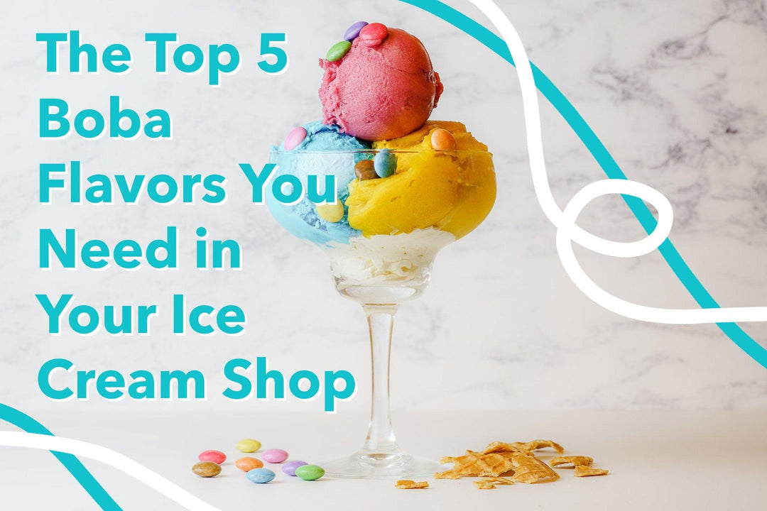 The Top 5 Boba Flavors You Need in Your Ice Cream Shop - Frozen Dessert Supplies