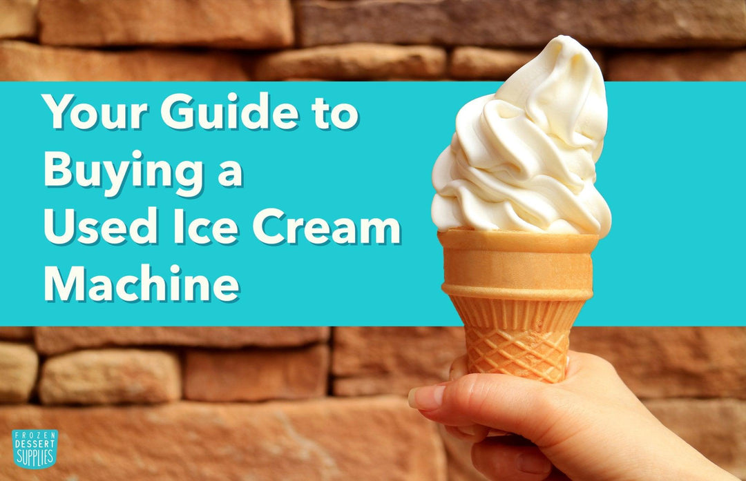 Your Guide to Buying a Used Ice Cream Machine - Frozen Dessert Supplies
